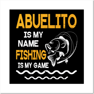 Abuelito Is My Name Fishing Is My Game Happy Father Parent July 4th Summer Vacation Day Fishers Posters and Art
